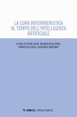 La cura infermieristica al tempo dell'intelligenza artificiale La cura infermieristica al tempo dell'intelligenza artificiale