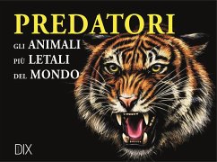 Cover Predatori. Gli animali più letali del mondo