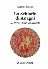 Cover Lo schiaffo di Anagni. La storia, i luoghi, le leggende