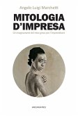 Mitologia d'impresa. Gli insegnamenti del mito greco per l'imprenditore Mitologia d'impresa. Gli insegnamenti del mito greco per l'imprenditore