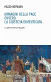 Immagini della pace ovvero la giustizia dimenticata Immagini della pace ovvero la giustizia dimenticata