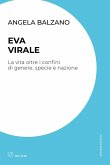 Eva virale. La vita oltre i confini di genere, specie e nazione Eva virale. La vita oltre i confini di genere, specie e nazione
