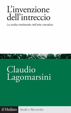 L' invenzione dell'intreccio. La svolta medievale nell'arte narrativa - Lagomarsini, Claudio