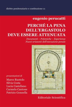 Perché la pena dell'ergastolo deve essere attenuata. Documenti, polemiche, esperienze. Nuovi orizzonti dell'esecuzione penale - Perucatti, Eugenio Perché la pena dell'ergastolo deve essere attenuata. Documenti, polemiche, esperienze. Nuovi orizzonti dell'esecuzione penale - Perucatti, Eugenio