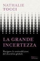 Cover La grande incertezza. Navigare le contraddizioni del disordine globale