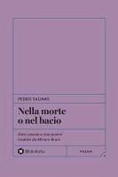 Cover Nella morte o nel bacio. Dieci poesie e due poemi tradotti da Miriam Bruni