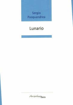 Lunario. Premio «Arcipelago Itaca» per una raccolta inedita di versi. 8ª edizione - Pasquandrea, Sergio