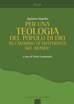 Per una teologia del popolo di Dio. In cammino di fraternità nel mondo - Superbo, Agostino