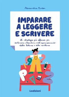 Imparare a leggere e scrivere. Le strategie più efficaci per sostenere i bambini nell'apprendimento della lettura e della scrittura Cover Imparare a leggere e scrivere. Le strategie più efficaci per sostenere i bambini nell'apprendimento della lettura e della scrittura