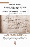 Delle vicissitudini dei giudei di Sicilia. Gli ebrei a Palermo tra il XIV e il XV secolo Delle vicissitudini dei giudei di Sicilia. Gli ebrei a Palermo tra il XIV e il XV secolo