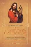 La Santa Trinità e la legge del tre. Il dinamismo trasformativo della Trinità alle luce delle idee di J. Böhme e G.I. Gurdjieff La Santa Trinità e la legge del tre. Il dinamismo trasformativo della Trinità alle luce delle idee di J. Böhme e G.I. Gurdjieff