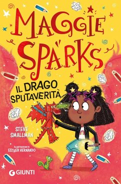 Il drago sputaverità. Maggie Sparks - Smallman, Steve