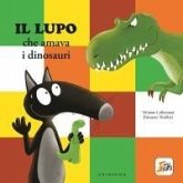 Lupo che amava i dinosauri. Amico lupo Lupo che amava i dinosauri. Amico lupo