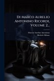 Di Marco Aurelio Antonino Ricordi, Volume 2...
