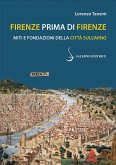 Firenze prima di Firenze. Miti e fondazioni della città sull'Arno Firenze prima di Firenze. Miti e fondazioni della città sull'Arno
