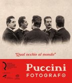 'Qual occhio al mondo'. Puccini fotografo