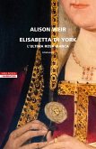 Elisabetta di York. L'ultima rosa bianca Elisabetta di York. L'ultima rosa bianca
