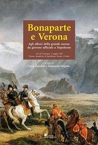 Cover Bonaparte e Verona. Agli albori della grande ascesa: da giovane ufficiale a Napoleone