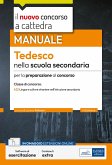 Il nuovo concorso a cattedra. Tedesco nella scuola secondaria. Manuale per la preparazione al concorso classe A22 Lingue e culture straniere nell'istruzione secondaria di I e II grado