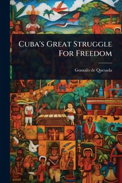 Cover Cuba's Great Struggle For Freedom