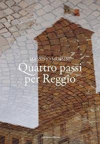 Quattro passi per Reggio - Mussini, Massimo