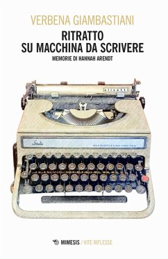 Ritratto su macchina da scrivere. Memorie di Hannah Arendt - Giambastiani, Verbena