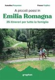 A piccoli passi in Emilia Romagna. 35 itinerari per tutta la famiglia A piccoli passi in Emilia Romagna. 35 itinerari per tutta la famiglia
