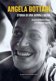 Angela Bottari. Storia di una donna libera Angela Bottari. Storia di una donna libera