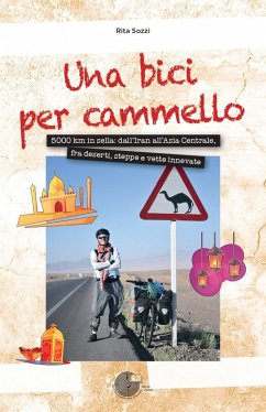 Cover Una bici per cammello. 5000 km in sella: dall'Iran all'Asia centrale, fra deserti, steppe e vette innevate