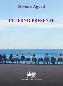 L' eterno presente. Poesia d'amore e d'altri mondi - Agosti, Silvano