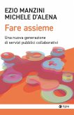 Fare assieme. Una nuova generazione di servizi pubblici collaborativi Fare assieme. Una nuova generazione di servizi pubblici collaborativi