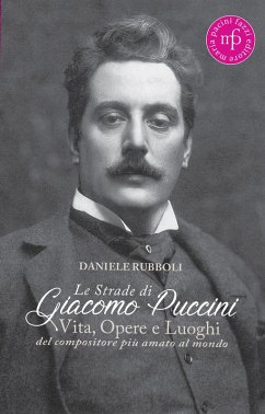 Cover Le strade di Giacomo Puccini. Vita, opere e luoghi del compositore più amato al mondo