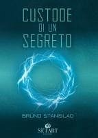 Custode di un segreto - Stanislao, Bruno Custode di un segreto - Stanislao, Bruno