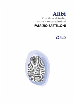 Alibi. Zibaldone di fughe, scuse e autoassoluzioni - Bartelloni, Fabrizio