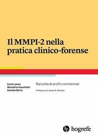 Il MMPI-2 nella pratica clinico-forense. Raccolta di profili commentati - Leone, Carlo; Giacchetti, Nicoletta; Berto, Daniele Il MMPI-2 nella pratica clinico-forense. Raccolta di profili commentati - Leone, Carlo; Giacchetti, Nicoletta; Berto, Daniele