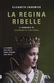 La regina ribelle. Il romanzo di Eleonora di Aquitania