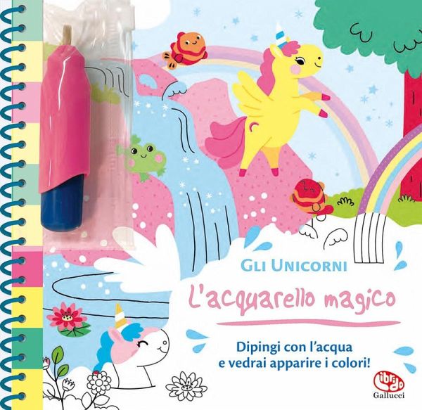 Gli unicorni. L'acquarello magico Gli unicorni. L'acquarello magico