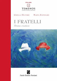 I fratelli: strane creature - Olivero, Gisella; Saponaro, Marta