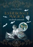 La biblioteca magica. Una favola universale La biblioteca magica. Una favola universale
