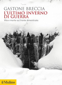 L' ultimo inverno di guerra. Vita e morte sul fronte dimenticato - Breccia, Gastone