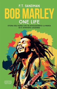 Cover Bob Marley. One life. Storia dell'uomo che ha rivoluzionato la musica ed è diventato leggenda