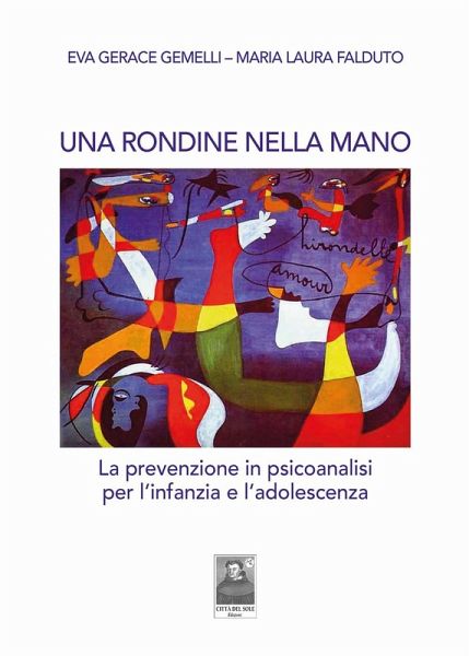 Una rondine nella mano. La prevenzione in psicoanalisi per l'infanzia e l'adolescenza Una rondine nella mano. La prevenzione in psicoanalisi per l'infanzia e l'adolescenza