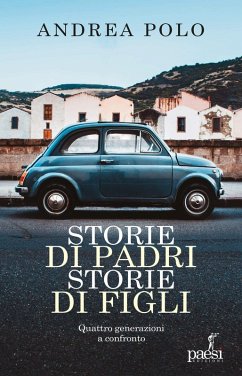 Storie di padri storie di figli. Quattro generazioni a confronto - Polo, Andrea