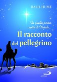Il racconto del pellegrino. In quella prima notte di Natale... Il racconto del pellegrino. In quella prima notte di Natale...