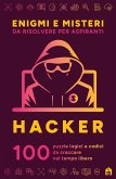 Enigmi e misteri da risolvere per aspiranti hacker. 100 puzzle logici e codici da craccare nel tempo libero Enigmi e misteri da risolvere per aspiranti hacker. 100 puzzle logici e codici da craccare nel tempo libero