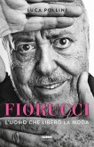 Fiorucci. L'uomo che liberò la moda Fiorucci. L'uomo che liberò la moda