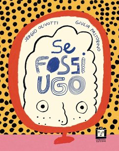 Se fossi Ugo - Olivotti, Sergio; Pastorino, Giulia Se fossi Ugo - Olivotti, Sergio; Pastorino, Giulia