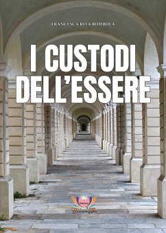 I custodi dell'essere - Rombolà, Francesca Rita