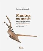 Mantua me genuit. Attrezzi, arnesi, utensili e il patrimonio culturale della civiltà contadina mantovana tra immaginario popolare, fede e superstizione Mantua me genuit. Attrezzi, arnesi, utensili e il patrimonio culturale della civiltà contadina mantovana tra immaginario popolare, fede e superstizione