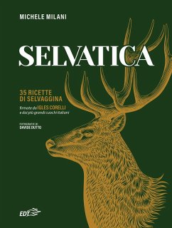 Cover Selvatica. 35 ricette di selvaggina firmate dai più grandi cuochi italiani